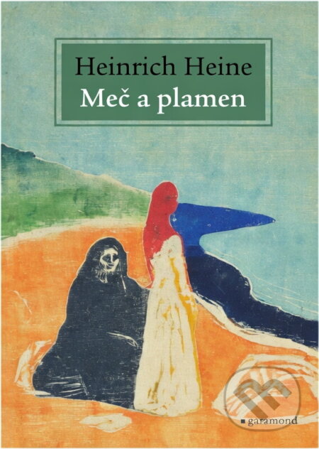 Kniha: Meč a plamen (Heinrich Heine). Garamond, 2018