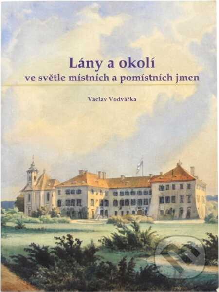 Kniha: Lány a okolí ve světle místních a pomístních jmen (Václav Vodvářka). , 2006
