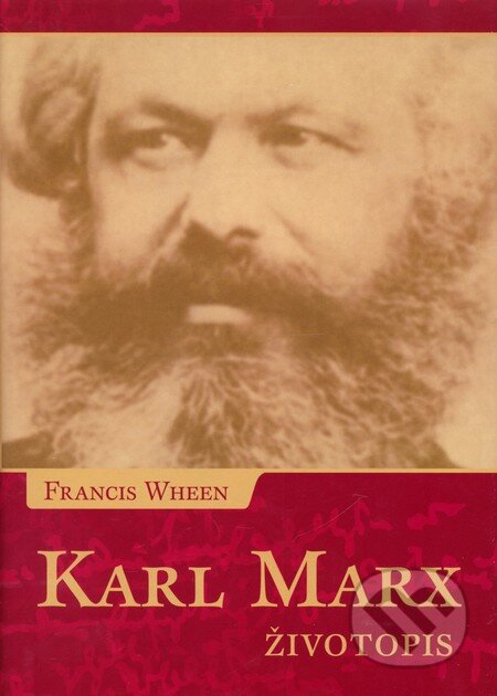 Karl Marx - Francis Wheen, Slovart, 2001