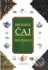 Čaj - průvodce pro znalce - Kolektív autorov, Slovart CZ, 2002
