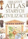 Obrazový atlas starých civilizácií - Kolektív autorov, Slovart