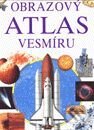 Obrazový atlas vesmíru - Kolektív autorov, Slovart, 2002