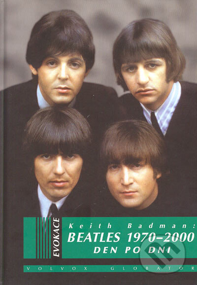 Beatles 1970-2000 den po dni - Keith Badman, Volvox Globator, 2005