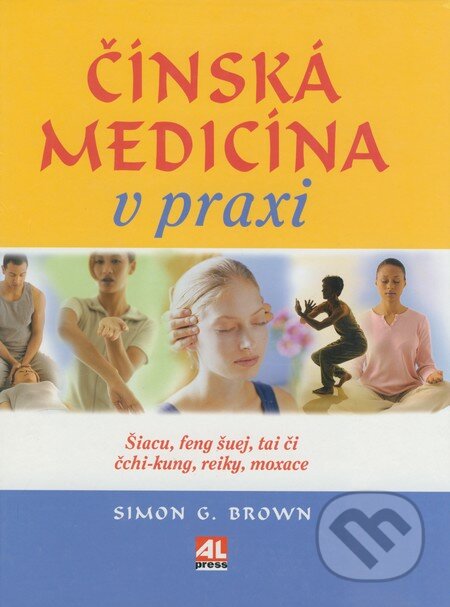 Čínská medicína v praxi - Simon G. Brown, Alpress, 2004