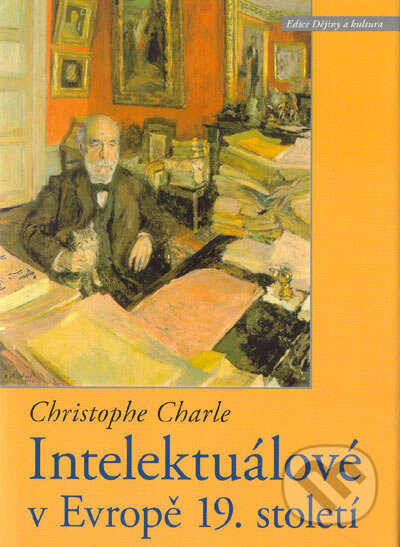 Intelektuálové v Evropě 19.století - Christophe Charle, Centrum pro studium demokracie a kultury, 2004
