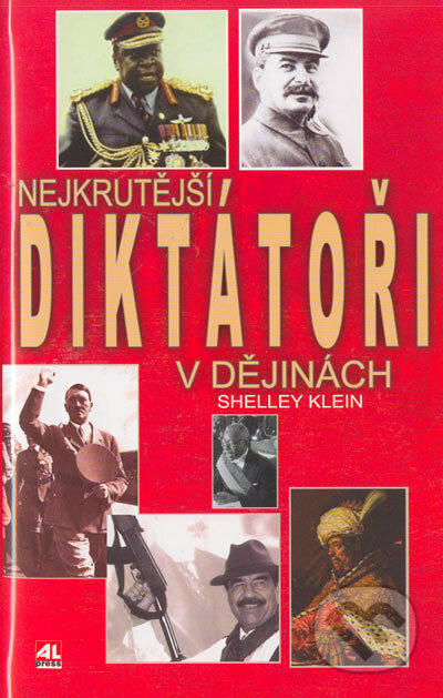 Nejkrutější diktátoři v dějinách - Shelley Klein, Alpress, 2004