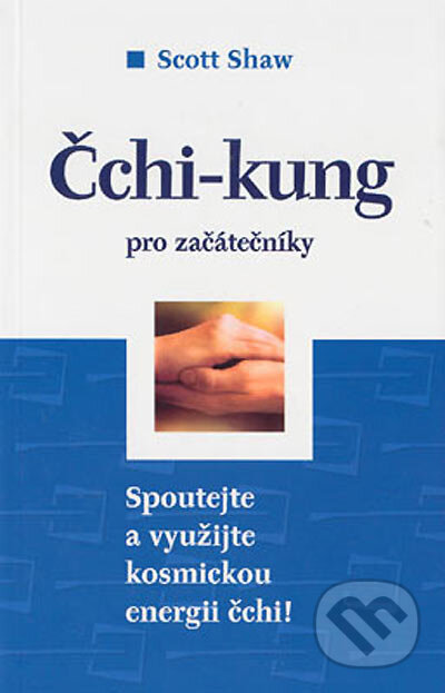 Čchi-kung pro začátečníky - Scott Shaw, BETA - Dobrovský, 2005