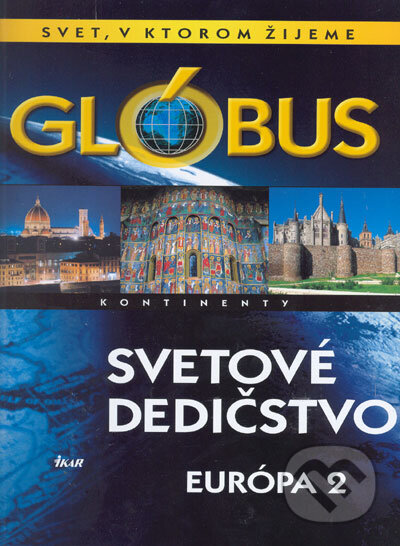 Glóbus - Svetové dedičstvo - Európa 2 - Kolektív autorov, Ikar, 2005