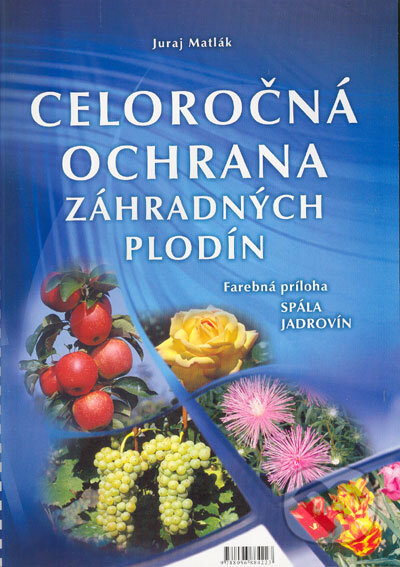 Celoročná ochrana záhradných plodín 2005 - Juraj Matlák, M-EDIT-OR, 2005