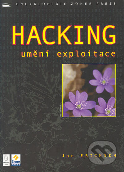 Hacking - umění exploitace - Jon Erickson, Zoner Press, 2005
