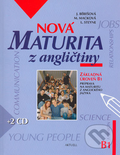 Nová maturita z angličtiny - Základná úroveň B1 + 2 CD - J. Bérešová, M. Macková, L. Steyne, Aktuell, 2005