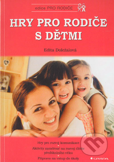 Hry pro rodiče s dětmi - Edita Doležalová, Grada, 2005