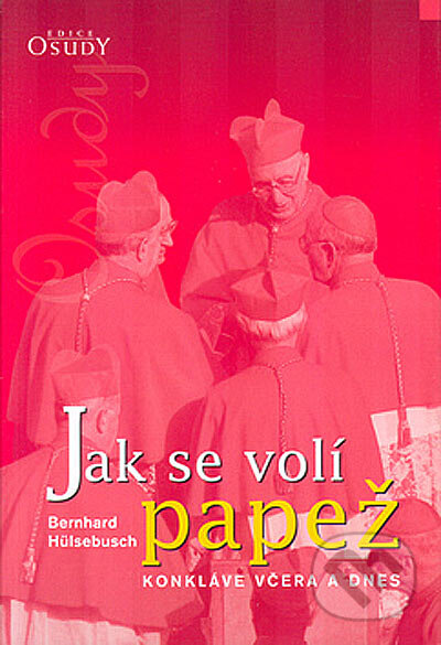 Jak se volí papež - Bernhard Hülsebusch, Karmelitánské nakladatelství, 2003