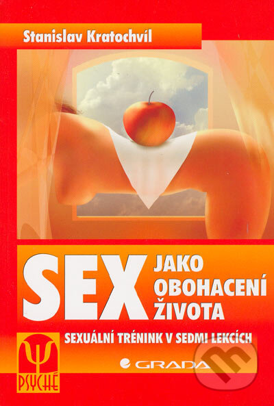 Sex jako obohacení života - Stanislav Kratochvíl, Grada, 2006