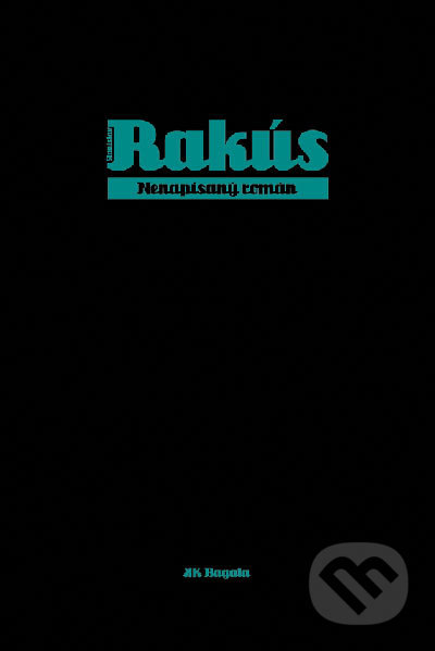 Nenapísaný román - Stanislav Rakús, Koloman Kertész Bagala, 2004