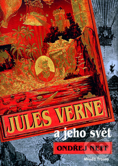 Jules Verne a jeho svět - Ondřej Neff, Mladá fronta, 2005