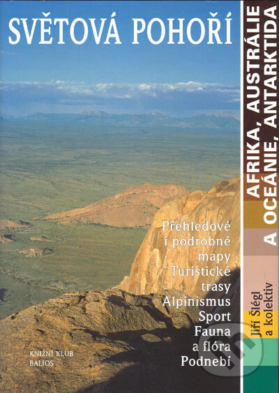 Světová pohoří - Afrika, Austrálie a Oceánie, Antarktida - Jiří Šlégl a kolektiv, Knižní klub, 2005