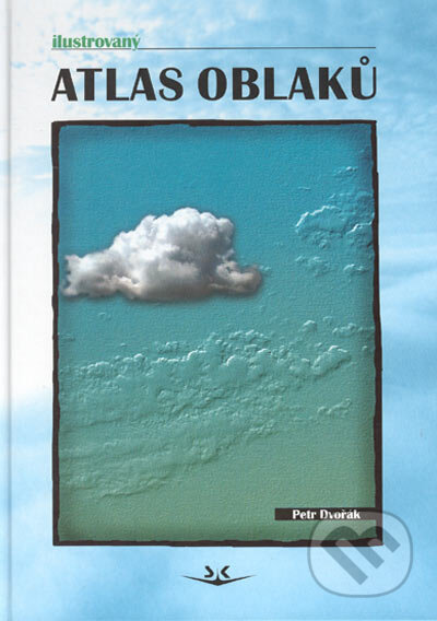 Ilustrovaný atlas oblaků - Petr Dvořák, Svět křídel, 2001