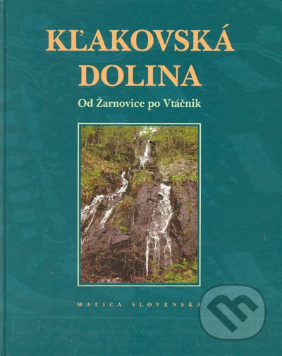 Kľakovská dolina - Miroslav Bielik a kol., Vydavateľstvo Matice slovenskej, 2005