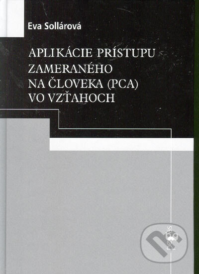 Aplikácie prístupu zameraného na človeka (PCA) vo vzťahoch - Eva Sollárová, Ikar, 2005