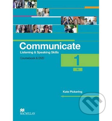 Communicate Listening and Speaking Skills 1: Coursebook - Kate Pickering, MacMillan, 2012