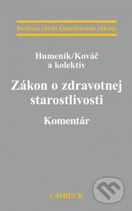 Zákon o zdravotnej starostlivosti - Humeník, Kováč a kolektív, C. H. Beck, 2015
