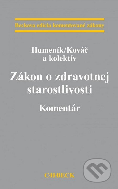 Zákon o zdravotnej starostlivosti (Komentár) - Humeník, Kováč a kolektív - kniha z kategorie Mezinárodní právo