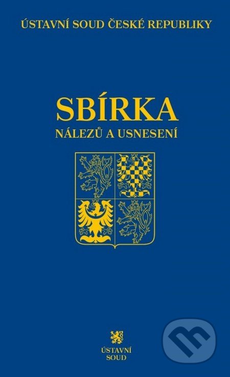 Sbírka nálezů a usnesení ÚS ČR 70, C. H. Beck, 2015