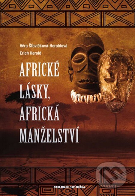 Africké lásky, africká manželství - Věra Šťovíčková-Heroldová, Erich Herold, Brána, 2011