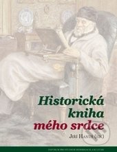 Historická kniha mého srdce - Jiří Hanuš a kolektív, Centrum pro studium demokracie a kultury, 2015