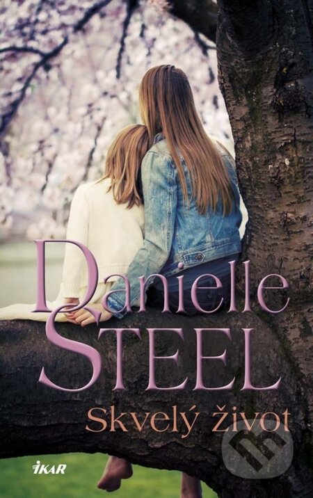 Skvelý život - Danielle Steel, Ikar, 2015