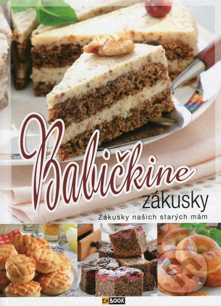 Babičkine zákusky - Kolektív autorov, EX book, 2015
