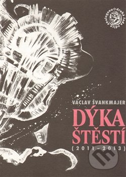 Dýka štěstí - Václav Švankmajer, Sdružení Analogonu, 2013