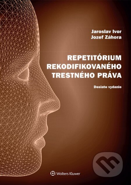 Repetitórium rekodifikovaného trestného práva - Jaroslav Ivor, Jozef Záhora, Wolters Kluwer, 2015