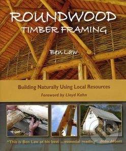 Roundwood Timber Framing - Ben Law, , 2010