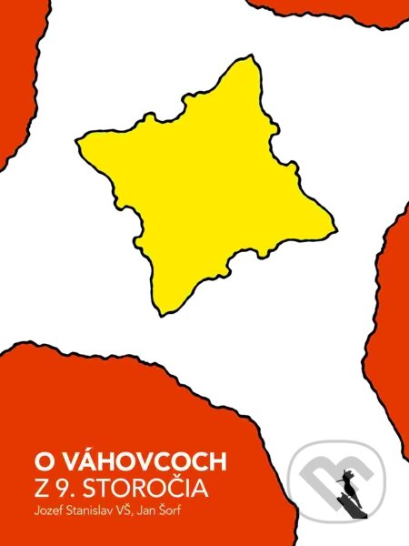 E-kniha: O Váhovcoch z 9. storočia (Jan Šorf a Jozef Stanislav VŠ). Elist, 2015