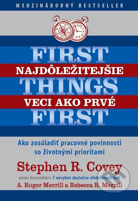 Najdôležitejšie veci ako prvé - Stephen R. Covey, A. Roger Merrill, Rebecca R. Merrill, Eastone Books, 2015