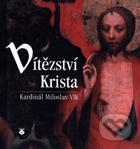 Vítězství Krista - Miloslav Vlk, Karmelitánské nakladatelství, 2003