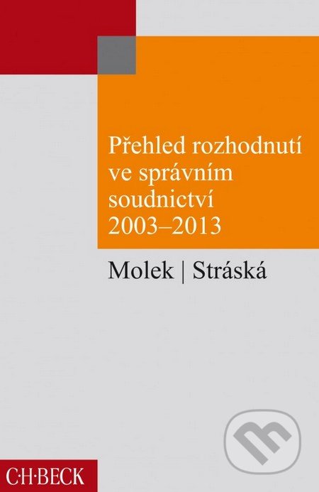 Přehled rozhodnutí ve správním soudnictví 2003 - 2013 - Molek, Stráská, C. H. Beck, 2015