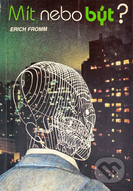 Kniha: Mít, nebo být? (Erich Fromm). Naše vojsko, 1992