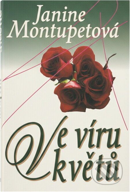 Kniha: Ve víru květů (Janine Montupet). Ikar, 1994
