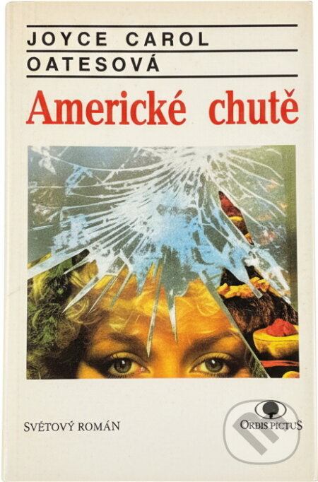 Kniha: Americké chutě (Joyce Carol Oates). , 1993