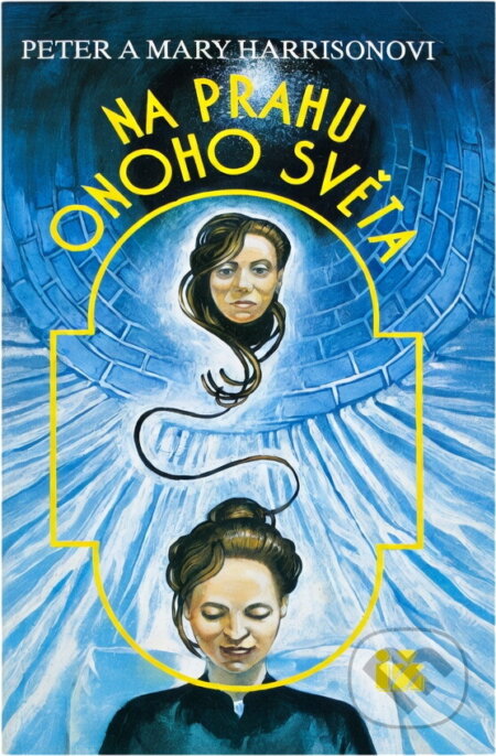 Kniha: Na prahu onoho světa (Mary Harrison a Peter Harrison). Ivo Železný, 1992
