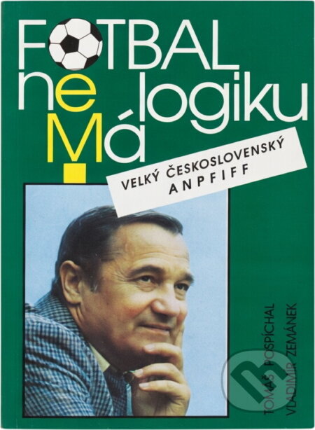 Kniha: Fotbal nemá logiku (Tomáš Pospíchal a Vladimír Zemánek). , 1992