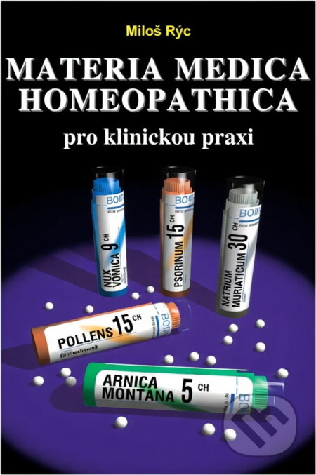 Kniha: Materia medica homeopatica pro klinickou praxi : přehledné obrazy 314 homeopatických léků : (učební text) (Miloš Rýc). , 1996
