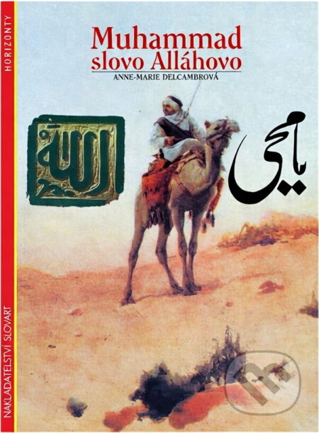 Kniha: Muhammad, slovo Alláhovo (Anne-Marie Delcambre). Slovart, 1996