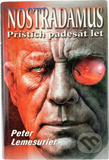 Kniha: Nostradamus : příštích 50 let : nový výklad (Peter Lemesurier). , 1997