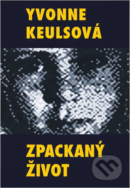 Kniha: Zpackaný život (Yvonne Keuls). AlleGro, 1993
