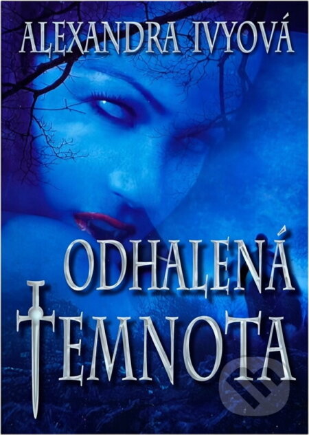 Kniha: Odhalená temnota (Alexandra Ivy). , 2010