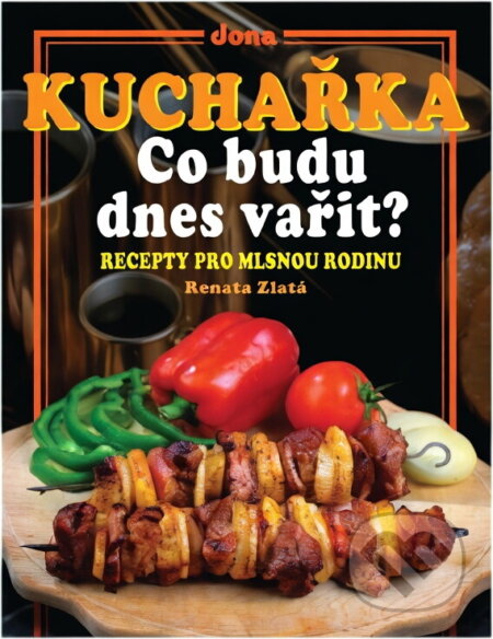 Kniha: Co budu dnes vařit? : recepty pro mlsnou rodinu (Renata Zlatá). Dona, 2002